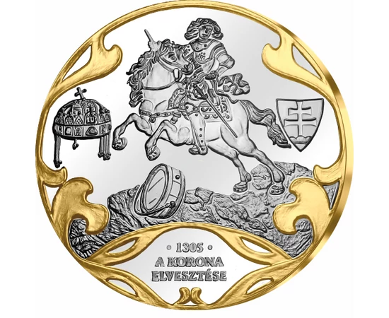 // színarannyal díszített ezüstözött érem, A Szent Korona elvesztése // 1301-ben kihalt az Árpád-ház. A magyar trónért vetélkedés indult. Bajor Ottó 1305-ben magához vette Csehországban a Szent Koronát, és Magyarországra jövet egyszerűen egy csobolyóban, 