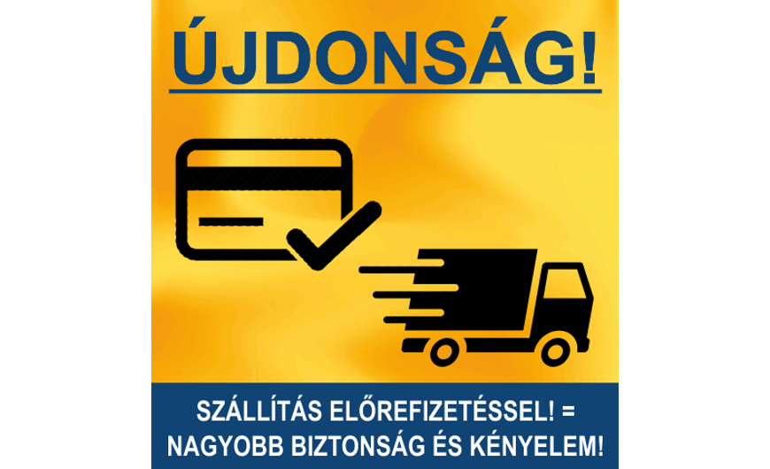 ÚJDONSÁG – Ön választhat: ELŐRE FIZETÉS VAGY UTÁNVÉT